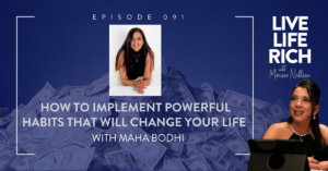 How to Implement Powerful Habits that Will Change Your Life with Maha Bodhi