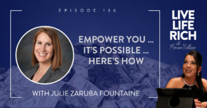 LLR Podcast 136: Empower You … It’s Possible … Here’s How with Julie Zaruba Fountaine