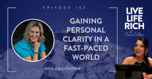 LLR Ep 162: Gaining Personal Clarity in a Fast-Paced World with Calli Thorne