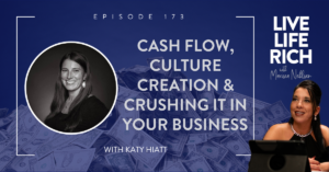 LLR Ep 173:  Cash Flow, Culture Creation & Crushing It in Your Business with Katy Hiatt