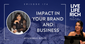 LLR Ep 174:  Impact in Your Brand and Business with Robin K. Butler