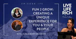 LLR Ep 175:  Fun 2 Grow: Creating a Unique Experience for You & Your People with Laura & Barry McAlister